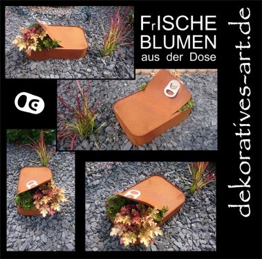 Frische Blumen aus der Dose dose metall stahl individuell und aufs maß Kunden garten dekoratives Unterknöringen Rost Deko Burgau